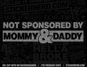 Not Sponsored By Mommy & Daddy Sticker - Decal - STICKERNERD.COM