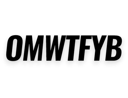 OMWTFYB Sticker - Decal - STICKERNERD.COM