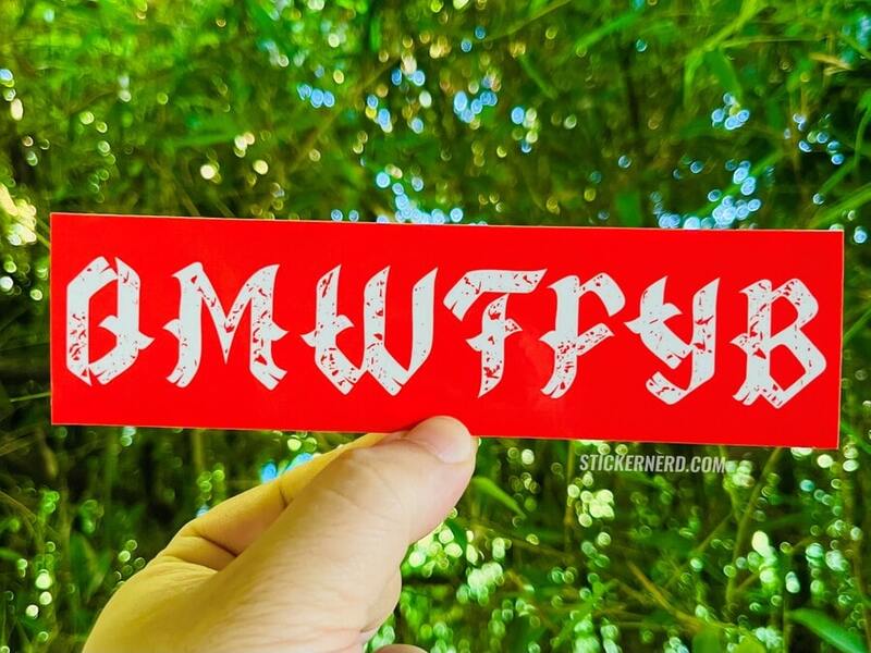 OMWTFYB Printed Sticker - StickerNerd.com