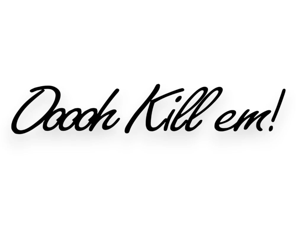 Oh Kill Em Sticker - Window Decal - STICKERNERD.COM