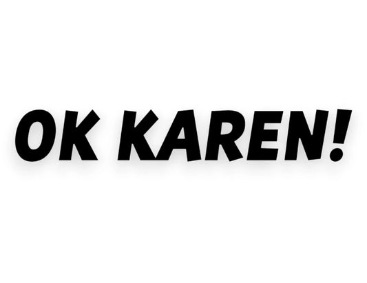 Ok Karen Sticker - STICKERNERD.COM