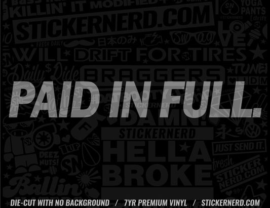 Paid In Full Sticker - Window Decal - STICKERNERD.COM