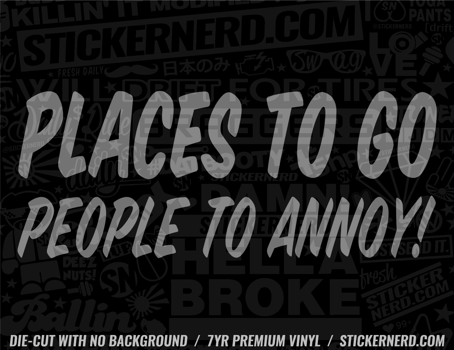 Places To Go People To Annoy Sticker - Decal - STICKERNERD.COM