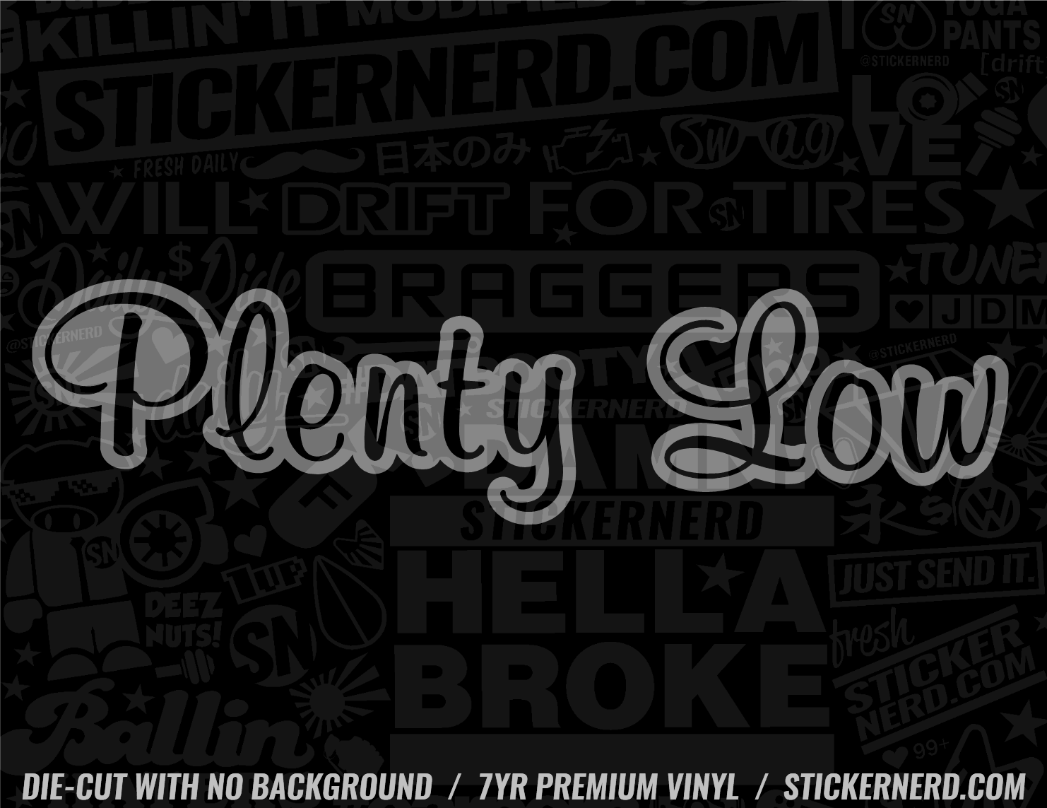 Plenty Low Sticker - Window Decal - STICKERNERD.COM