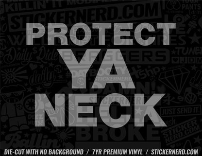 Protect Ya Neck Sticker Decal