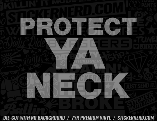 Protect Ya Neck Sticker - Window Decal - STICKERNERD.COM