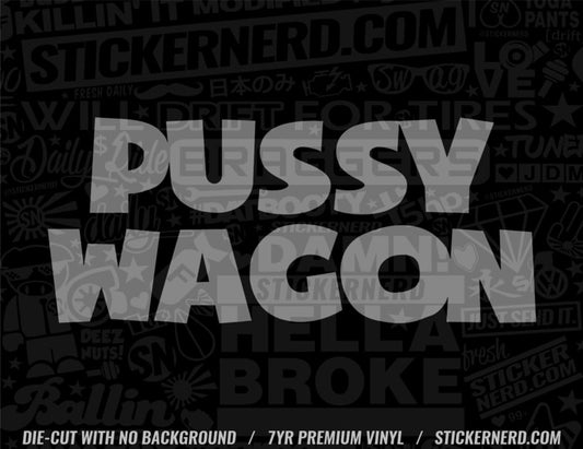 Pussy Wagon Sticker - Decal - STICKERNERD.COM