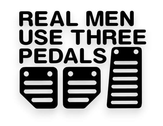 Real Men Use Three Pedals Sticker - Decal - STICKERNERD.COM