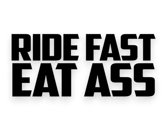 Ride Fast Eat Ass Sticker - Decal - STICKERNERD.COM