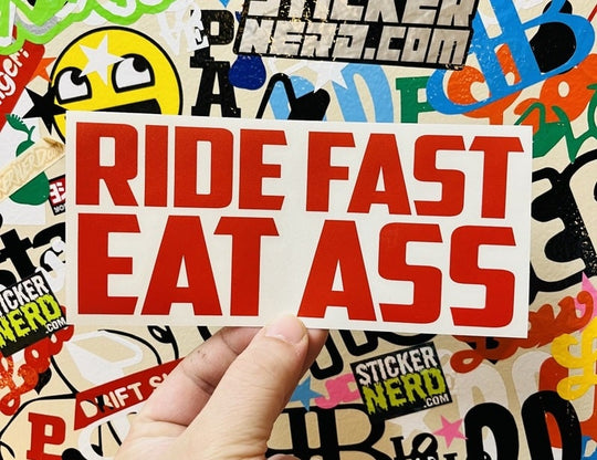 Ride Fast Eat Ass Decal - STICKERNERD.COM