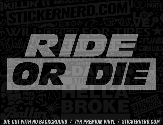 Ride Or Die Sticker - Decal - STICKERNERD.COM