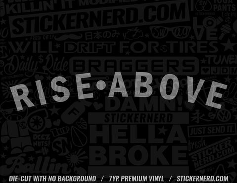 Rise Above Sticker - Decal - STICKERNERD.COM