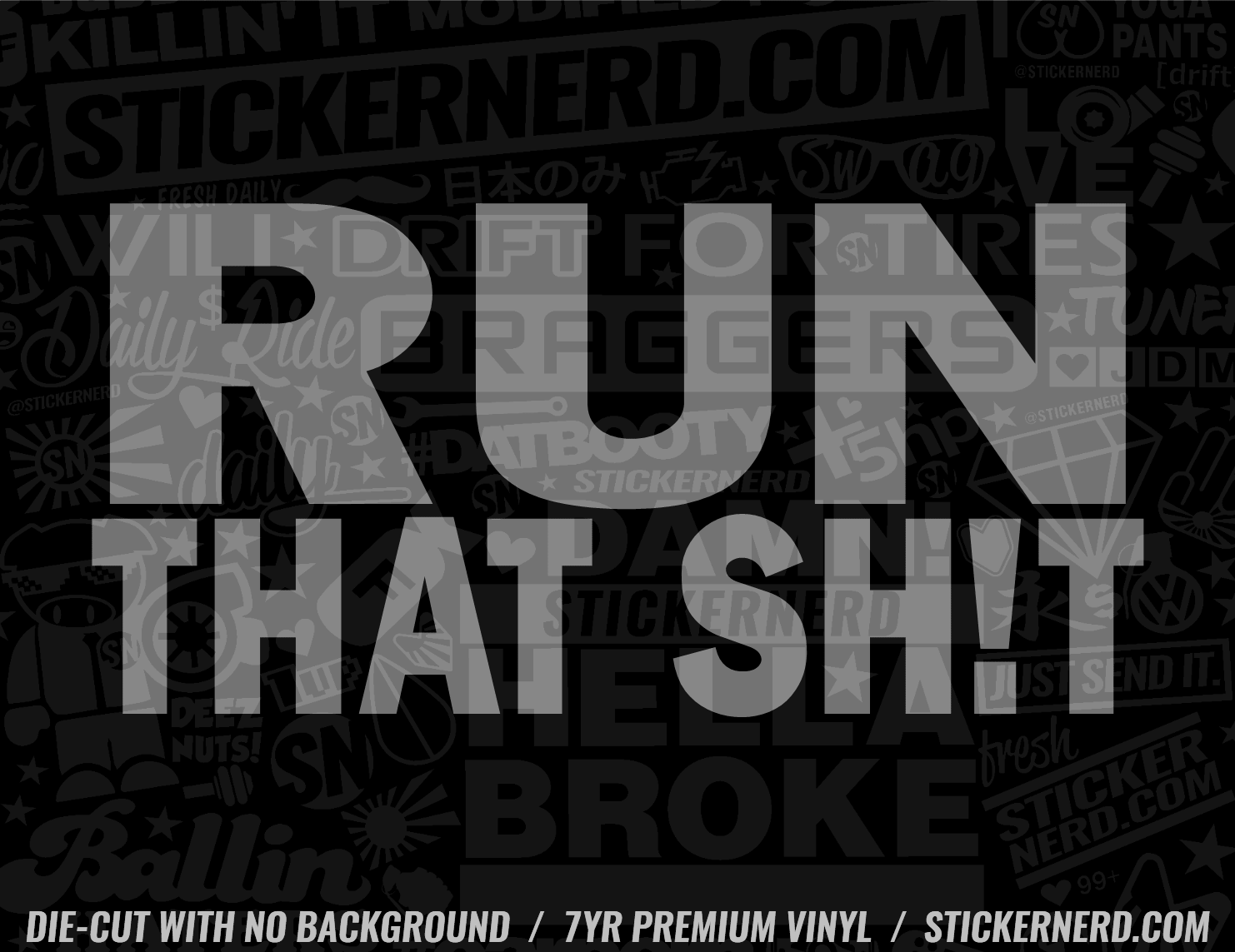 Run That Sh*t Sticker - Window Decal - STICKERNERD.COM