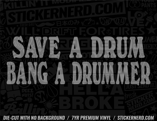 Save A Drum Bang A Drummer Sticker - Decal - STICKERNERD.COM