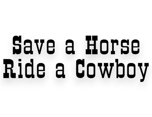 Save A Horse Bang A Cowboy Sticker - Window Decal - STICKERNERD.COM