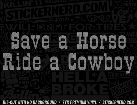 Save A Horse Bang A Cowboy Sticker - Window Decal - STICKERNERD.COM