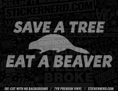 Save A Tree Eat A Beaver Sticker - Window Decal - STICKERNERD.COM