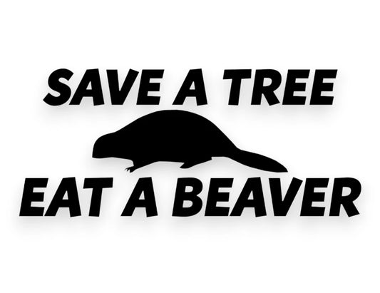 Save A Tree Eat A Beaver Sticker - Window Decal - STICKERNERD.COM