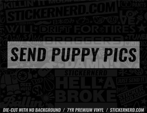 Send Puppy Pics Sticker - Decal - STICKERNERD.COM