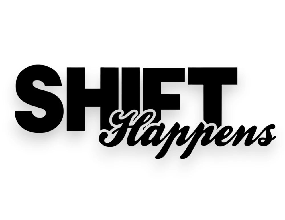 Shift Happens Sticker - Transfer Decal - STICKERNERD.COM