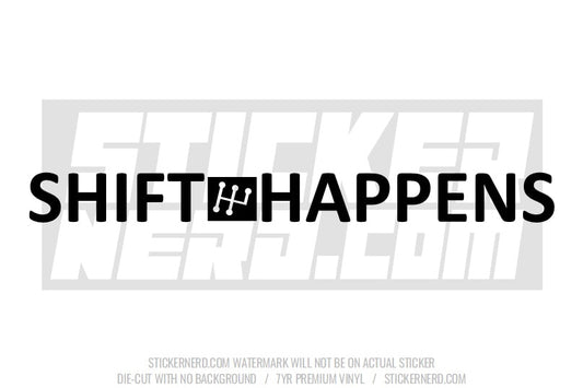 Shift Happens Windshield Sticker