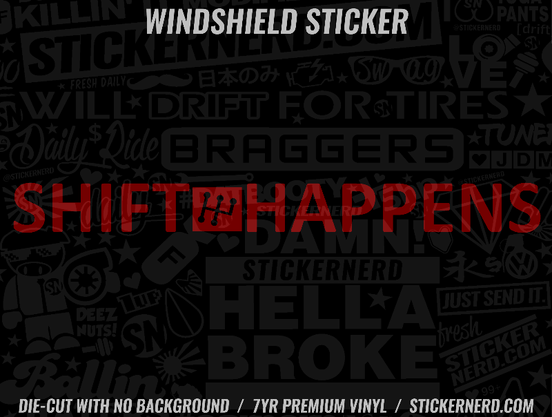 Shift Happens Windshield Sticker – StickerNerd.com