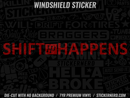 Shift Happens Windshield Sticker - Window Decal - STICKERNERD.COM
