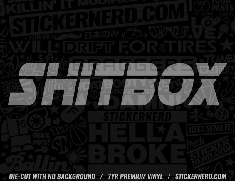 Shit Box Sticker - Window Decal - STICKERNERD.COM