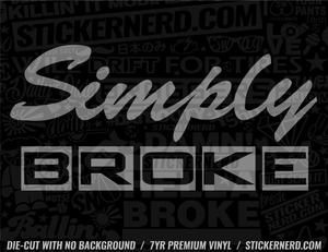 Simply Broke Sticker - Window Decal - STICKERNERD.COM