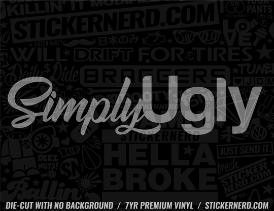 Simply Ugly Sticker - Window Decal - STICKERNERD.COM