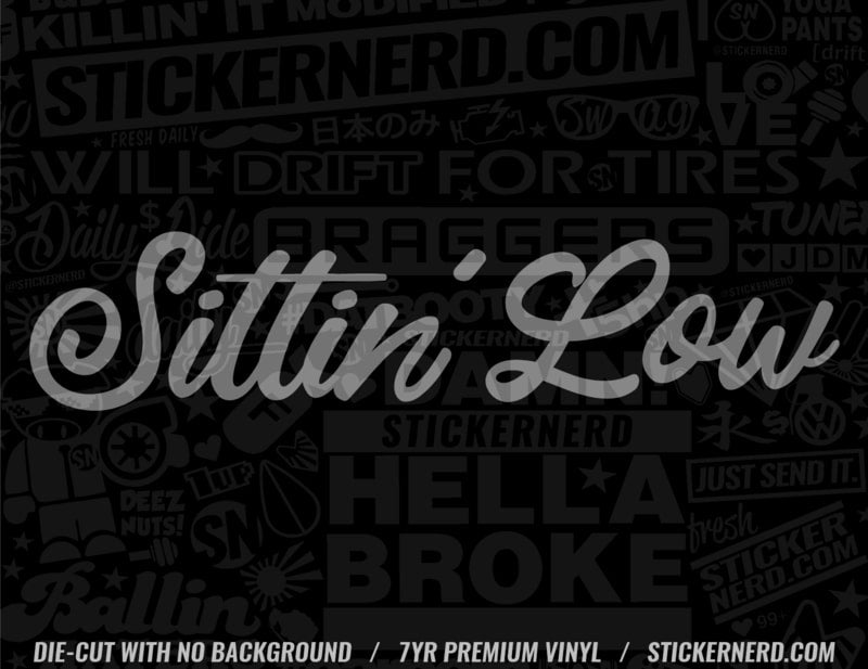 Sittin Low Sticker - Window Decal - STICKERNERD.COM