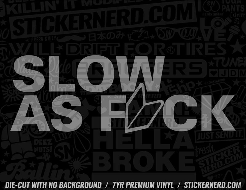 Slow As F Sticker - Decal - STICKERNERD.COM