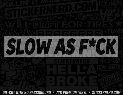 Slow As F*ck Sticker - Decal - STICKERNERD.COM