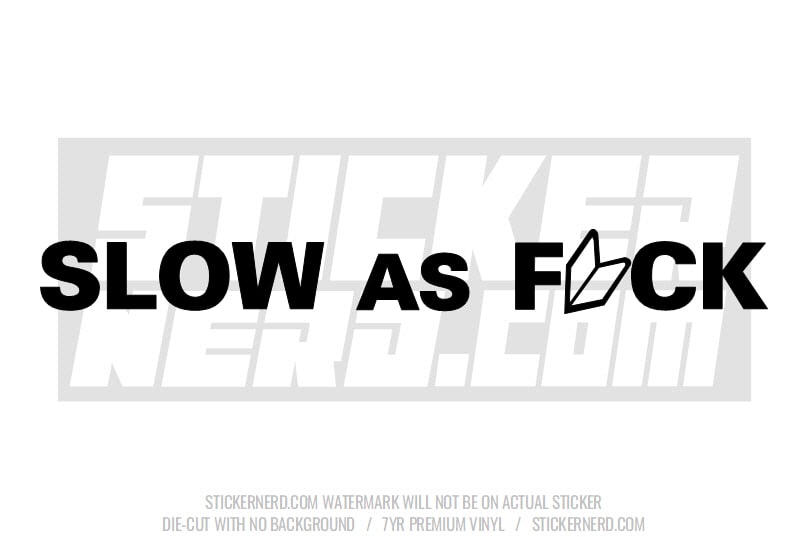 Slow As F*ck Windshield Sticker