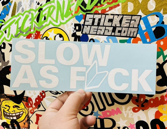 Slow As Fuck Sticker - Decal - STICKERNERD.COM