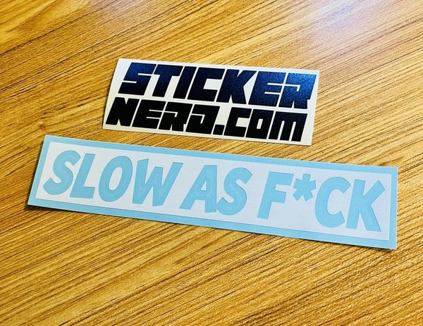 Slow As F*ck Sticker - STICKERNERD.COM