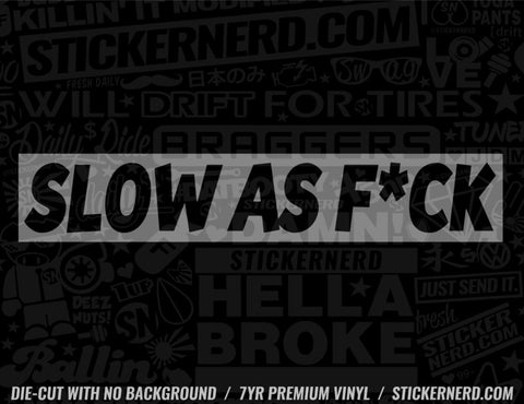 Slow As F*ck Sticker - Decal - STICKERNERD.COM