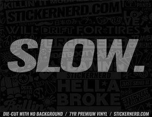 Slow Sticker - Decal - STICKERNERD.COM