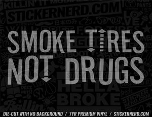 Smoke Tires Not Drugs Sticker - Window Decal - STICKERNERD.COM