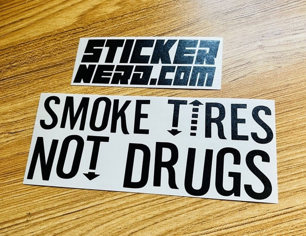 Smoke Tires Not Drugs Sticker - STICKERNERD.COM