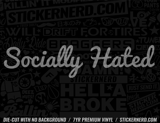 Socially Hated Sticker - Window Decal - STICKERNERD.COM