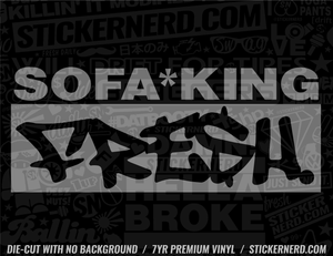 Sofa King Fresh Sticker - Window Decal - STICKERNERD.COM
