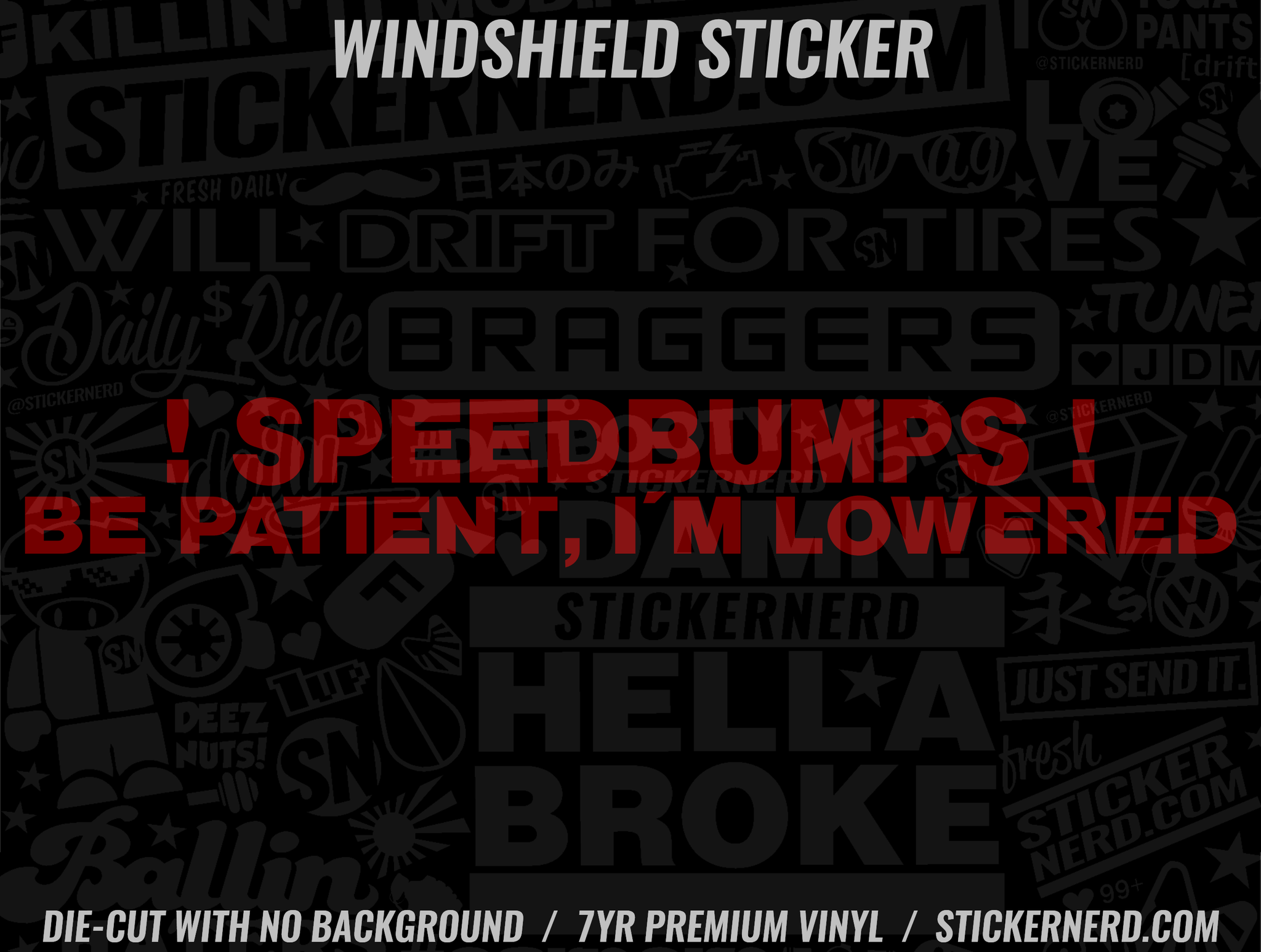 Speed Bumps Be Patient I'm Lowered Windshield Sticker - Decal - STICKERNERD.COM