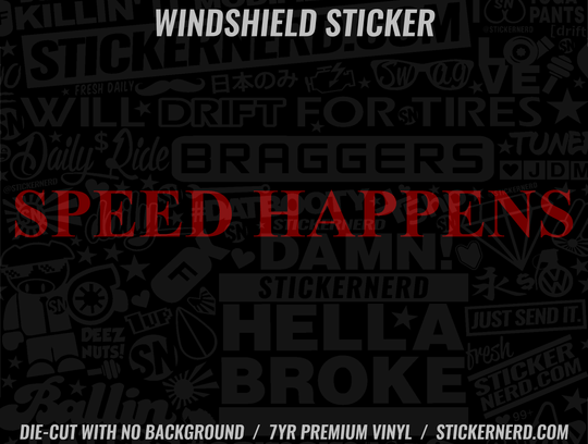 Speed Happens Windshield Sticker - Window Decal - STICKERNERD.COM