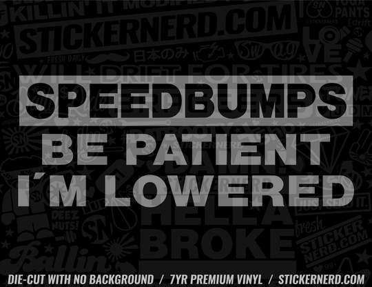 Speed bumps Be Patient I'm Lowered Sticker - Window Decal - STICKERNERD.COM