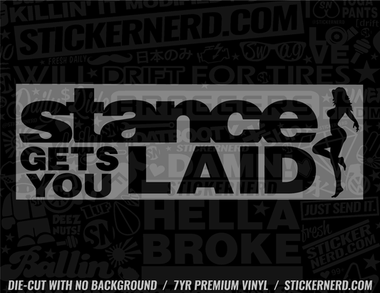 Stance Get's You Laid Sticker - Window Decal - STICKERNERD.COM