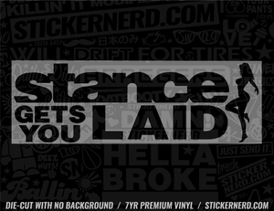 Stance Get's You Laid Sticker - Window Decal - STICKERNERD.COM