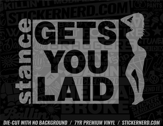 Stance Gets You Laid Sticker - Decal - STICKERNERD.COM