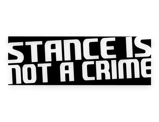 Stance Is Not A Crime Sticker - Window Decal - STICKERNERD.COM