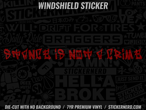 Stance Is Not A Crime Windshield Sticker - Window Decal - STICKERNERD.COM